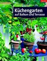 Kchengarten auf Balkon und Terrasse Gemse Kruter und Obst in Tpfen Ksten und Kbeln