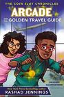Arcade and the Golden Travel Guide (The Coin Slot Chronicles)