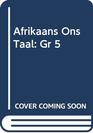 Afrikaans Ons Taal Gr 5
