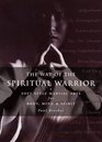 The Way of the Spiritual Warrior  1Oft Style Martial Arts for Body Mind and Spirit