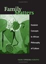 Family Matters Feminist Concepts in African Philosophy of Culture