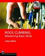 Rock Climbing Mastering Basic Skills