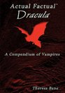 Actual Factual Dracula A Compendium of Vampires