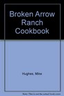 Broken Arrow Ranch Cookbook