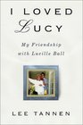 I Loved Lucy My Friendship With Lucille Ball