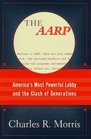 AARP The America's Most Powerful Lobby and the Clash of Generations