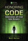 Honoring the Code Conversations with Great Game Designers
