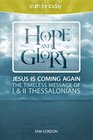 Hope and Glory Jesus Is Coming Again the Timeless Message of 1  2 Thessalonians