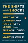 The Shifts and the Shocks What We've Learnedand Have Still to Learnfrom the Financial Crisis