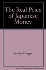 THE REAL PRICE OF JAPANESE MONEY