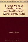 Shorter works of Hawthorne and Melville