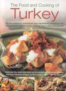 The Food and Cooking of Turkey: All  the traditions, techniques and ingredients, including over 150 authentic recipes shown in 700 step-by-step photographs--discover ... learn how to bring it to the modern table