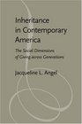 Inheritance in Contemporary America The Social Dimensions of Giving across Generations