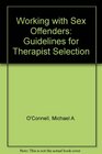Working with Sex Offenders  Guidelines for Therapist Selection