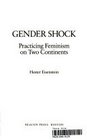 Gender Shock Practicing Feminism on Two Continents
