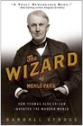The Wizard of Menlo Park How Thomas Alva Edison Invented the Modern World