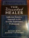 The Wounded Healer AddictionSensitive Therapy for the Sexually Exploitative Professional