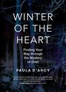 Winter of the Heart Finding Your Way Through the Mystery of Grief