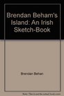 Brendan Behan's Island An Irish SketchBook