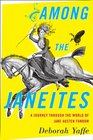 Among the Janeites A Journey through the World of Jane Austen Fandom