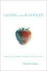 Lords of the Harvest Biotech Big Money and the Future of Food