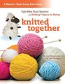 Knitted Together Eight Bible Study Sessions and Knitting Pattersn for Baby Gifts