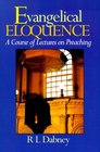 Evangelical Eloquence A Course of Lectures of Preaching