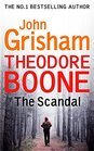 The Scandal (Theodore Boone, Bk 6)
