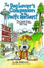 The Dog Lover's Companion to the Pacific Northwest The Inside Scoop on Where to Take Your Dog