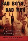 Bad Boys Bad Men Confronting Antisocial Personality Disorder