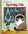 A Is for Awful A Grumpy Cat ABC Book