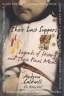 Their Last Suppers Legends of History and Their Final Meals