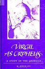 Virgil As Orpheus A Study of the Georgics