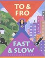 To  Fro Fast  Slow