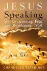 Jesus Speaking On Overcoming Fear and Developing Trust