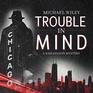 Trouble in Mind (Sam Kelson Mystery)
