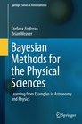 Bayesian Methods for the Physical Sciences Learning from Examples in Astronomy and Physics