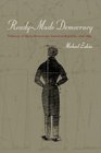 ReadyMade Democracy  A History of Men's Dress in the American Republic 17601860