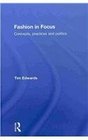 Fashion In Focus Concepts Practices and Politics
