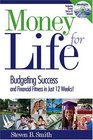 Money for Life Budgeting Success and Financial Fitness in Just 12 Weeks