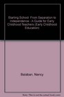 Starting School From Separation to Independence  A Guide for Early Childhood Teachers
