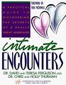 Intimate Encounters A Practical Guide to Discovering the Secrets of a Really Great Marriage