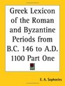 Greek Lexicon of the Roman And Byzantine Periods from Bc 146 to Ad 1100
