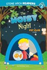 The Noisy Night A Pet Club Story