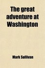 The great adventure at Washington