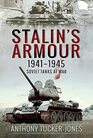 Stalin's Armour 19411945 Soviet Tanks at War