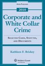 Corporate and White Collar Crime Selected Case Statutes and Documents 2010