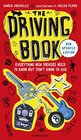 The Driving Book: Everything New Drivers Need to Know but Don\'t Know to Ask