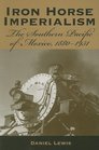 Iron Horse Imperialism The Southern Pacific of Mexico 18801951