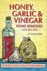 Honey Garlic  Vinegar Home Remedies  Recipes  The People's Guide to Nature's Wonder Medicines